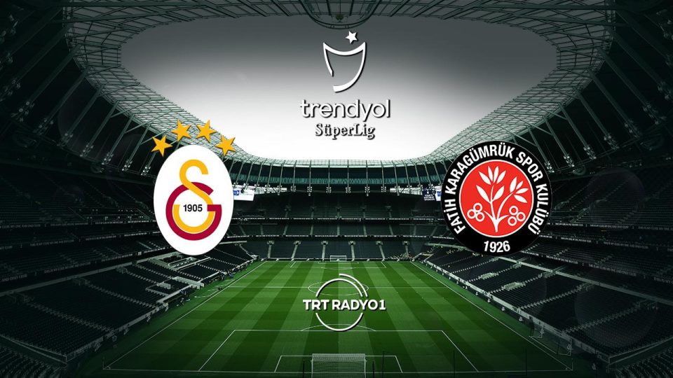 Galatasaray Fatih Karagümrük’ü ağırlıyor